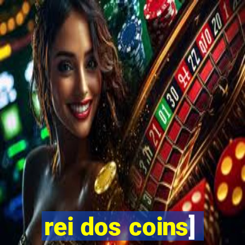 rei dos coins]